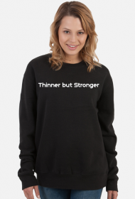 Thinner but Stronger