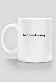 Don’t stop dreaming