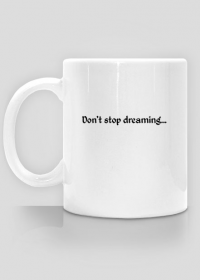 Don’t stop dreaming