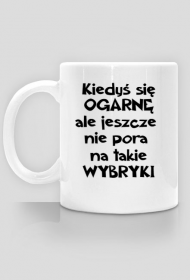 KIEDYŚ SIĘ OGARNĘ