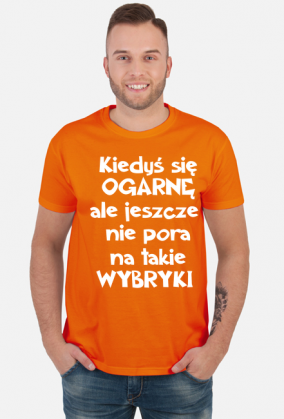 KIEDYŚ SIĘ OGARNĘ