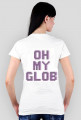 Oh My Glob t-shirt