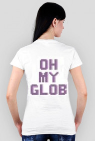 Oh My Glob t-shirt