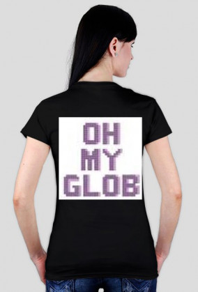 Oh My Glob t-shirt