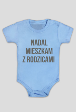 BODY NIEMOWLĘCE ''NADAL MIESZKAM Z RODZICAM'' HIT! IDEALNE NA PREZENT!