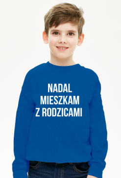 BLUZA CHŁOPIĘCA! ''NADAL MIESZKAM Z RODZICAMI'' ! HIT! NIESPOTYKANY TEKST! IDEALNA NA PREZENT!