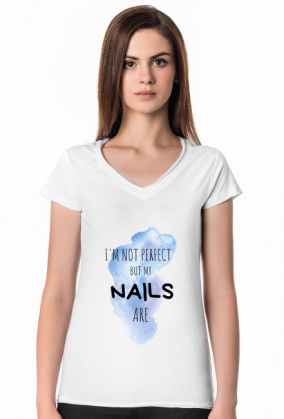 I'm not perfect, but my NAILS are - koszulka dla stylistki paznokci (nail technician t-shirt)