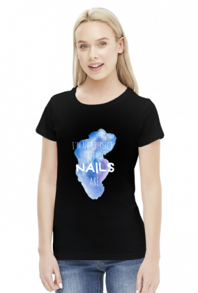 I'm not perfect, but my NAILS are - koszulka dla stylistki paznokci (nail technician t-shirt) STANDARD