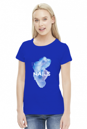 I'm not perfect, but my NAILS are - koszulka dla stylistki paznokci (nail technician t-shirt) STANDARD