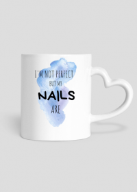 I'm not perfect, but my NAILS are - kubek dla stylistki paznokci (nail stylist mug)