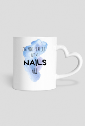 I'm not perfect, but my NAILS are - kubek dla stylistki paznokci (nail stylist mug)