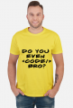 Do you even code, bro?