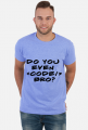 Do you even code, bro?