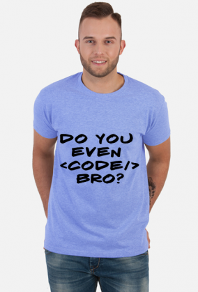 Do you even code, bro?