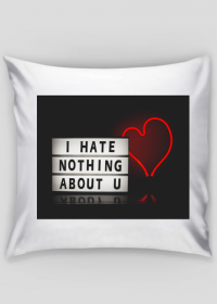 I Hate Nothing About U Pillowcase