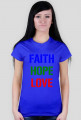 Faith, Hope. Love / Way, Truth, Life