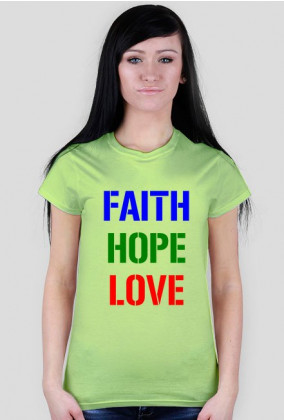 Faith, Hope. Love / Way, Truth, Life