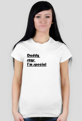 Daddy says I'm special