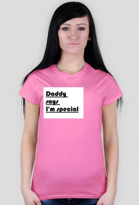 Daddy says I'm special