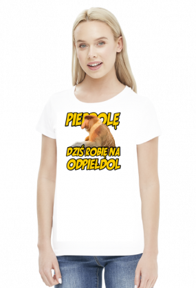 DZIŚ ROBIĘ NA ODPIEŁDOL KOSZULKA DAMSKA