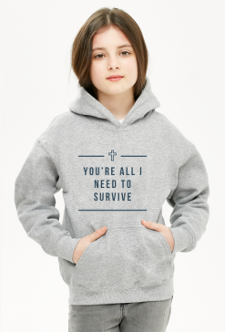 You're all I need to survive