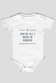 You're all I need to survive