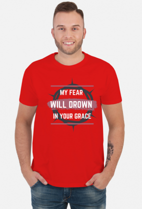 My fear will drown in your grace