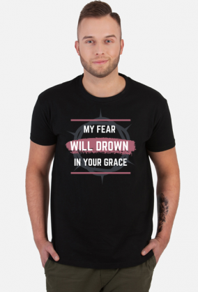 My fear will drown in your grace