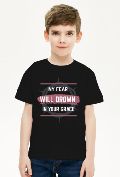My fear will drown in your grace