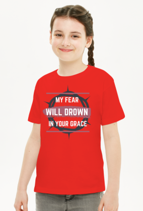My fear will drown in your grace