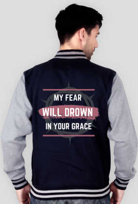 My fear will drown in your grace