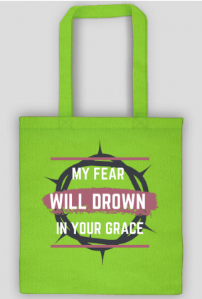 My fear will drown in your grace