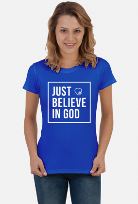 Just believe in God