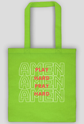 Play hard, pray hard, Amen