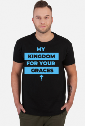 My kingdom for your graces