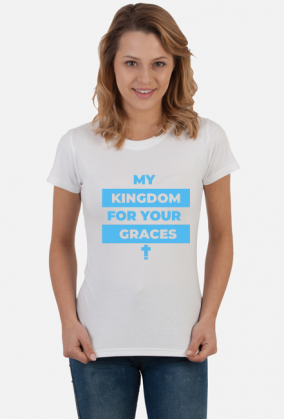 My kingdom for your graces