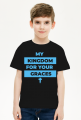 My kingdom for your graces