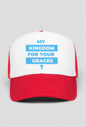 My kingdom for your graces