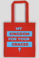 My kingdom for your graces