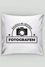 Poszewka na poduszkę - Zaufaj mi jestem fotografem