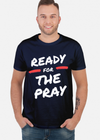 Ready for the Pray