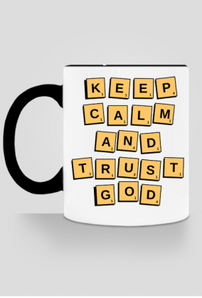 Keep calm and trust god