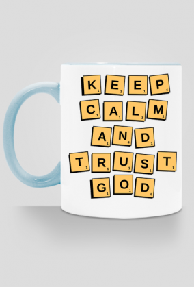 Keep calm and trust god