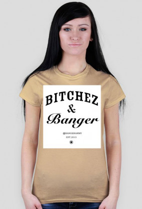 Bitchez&Banger lady shirt