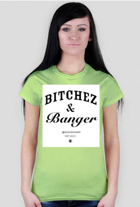 Bitchez&Banger lady shirt