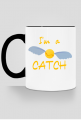 I'm a catch