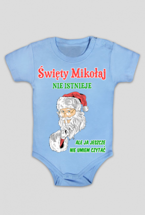 Święty Mikołaj nie istnieje ale ja jeszcze nie umiem czytać body dziecięce