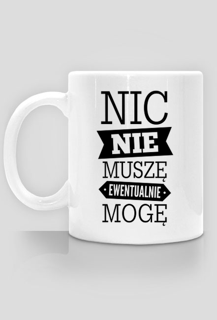 Kubek - Nic nie muszę