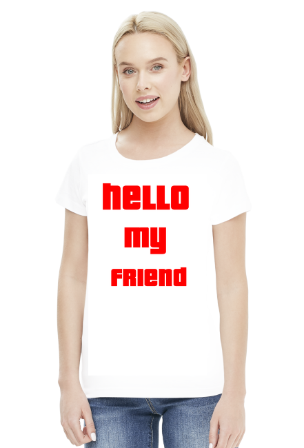 koszulka damska "Hello my friend"