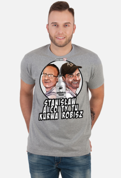 Stanisław a co ty tu kurwa robisz